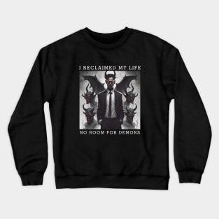 Reclaimed My Life, No Room For Demons Crewneck Sweatshirt